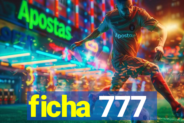 ficha 777